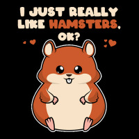 I Just Really Like T  Shirt I Just Really Like Hamsters O K Legging | Artistshot