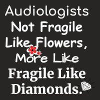 Audiologist Not Fragile Like Flowers More Like Fragile Like Diamonds F Ladies Fitted T-shirt | Artistshot