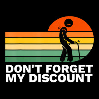 Don't Forget My Discount Old People Gag Pocket T-shirt | Artistshot