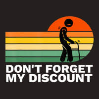 Don't Forget My Discount Old People Gag Tank Top | Artistshot