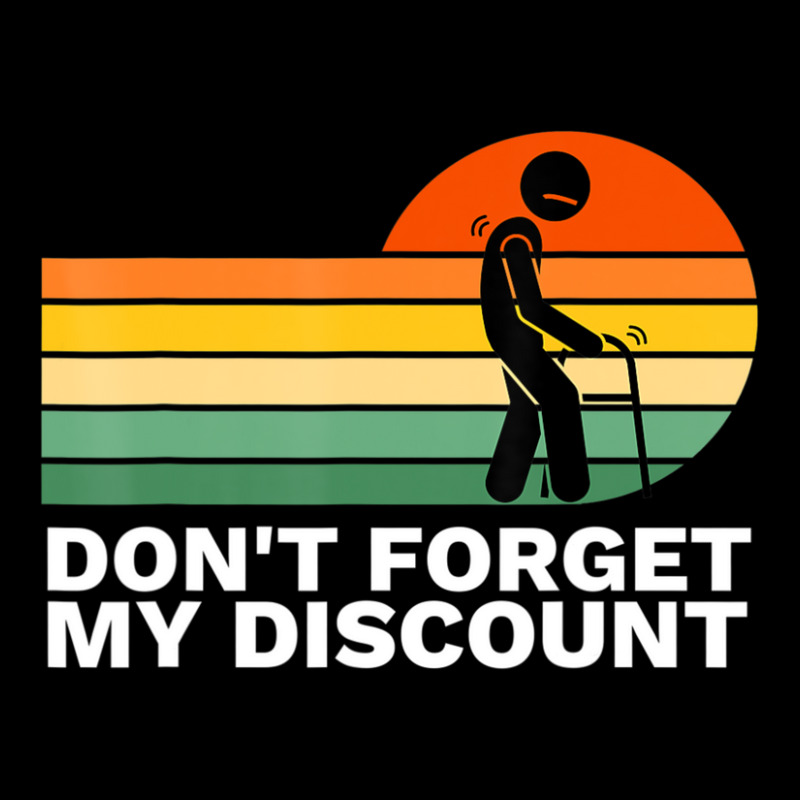 Don't Forget My Discount Old People Gag Long Sleeve Shirts by rastyrocl | Artistshot