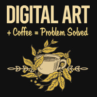 Problem Solved Coffee Digital Art Arts Portrait Canvas Print | Artistshot