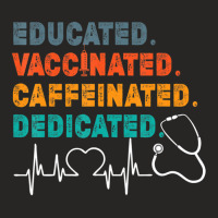 Educated Vaccinated Caffeinated Dedicated Nurse Ladies Fitted T-shirt | Artistshot