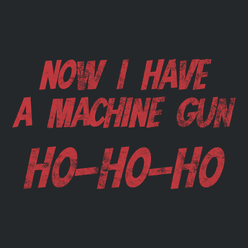 Now I Have A Machine Gun Ho Ho Ho Crewneck Sweatshirt by Sierra Dennis | Artistshot