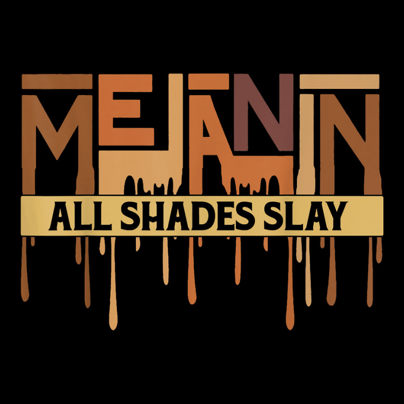 Melanin Every Shade Slays Love Your Skin Black Pride T Shirt Long Sleeve Shirts by gswarnkab | Artistshot