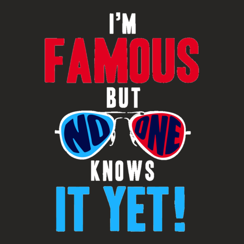 I Am Famous, But No One Knows Ladies Fitted T-Shirt by AYESHAJOHNSON | Artistshot