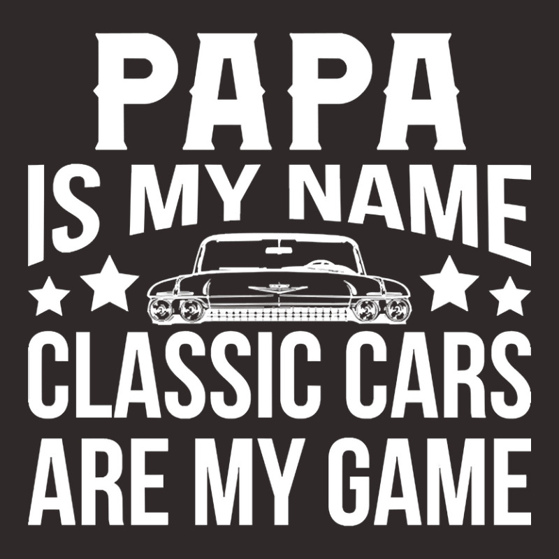 Papa Is My Name Classic Cars Are My Game Racerback Tank by Sierra Dennis | Artistshot