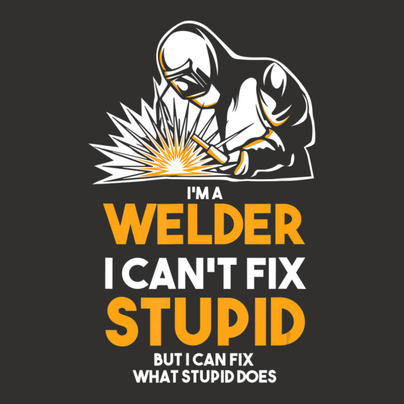 I Am A Welder I Cannot Fix Stupid (2) Champion Hoodie | Artistshot