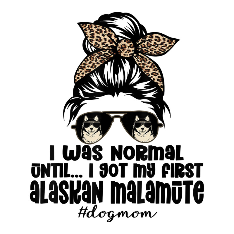 Normal Until Got My Alaskan Malamute Leopard Bandana Funny T Shirt Sticker | Artistshot