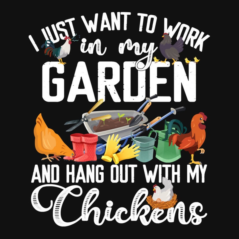 Chicken Chick I Just Want To Work In My Garden And Hand Out With My Ch Graphic T-shirt by stress | Artistshot