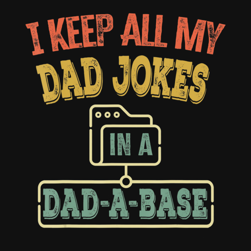 I Keep All My Dad Jokes In A Dad-a-base, Vintage Graphic Youth T-shirt by fenderbendable | Artistshot