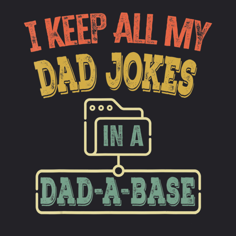 I Keep All My Dad Jokes In A Dad-a-base, Vintage Youth Tee by fenderbendable | Artistshot