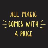 All Magic Comes With A Price Dearie Once Upon A Time T Shirt T-shirt | Artistshot