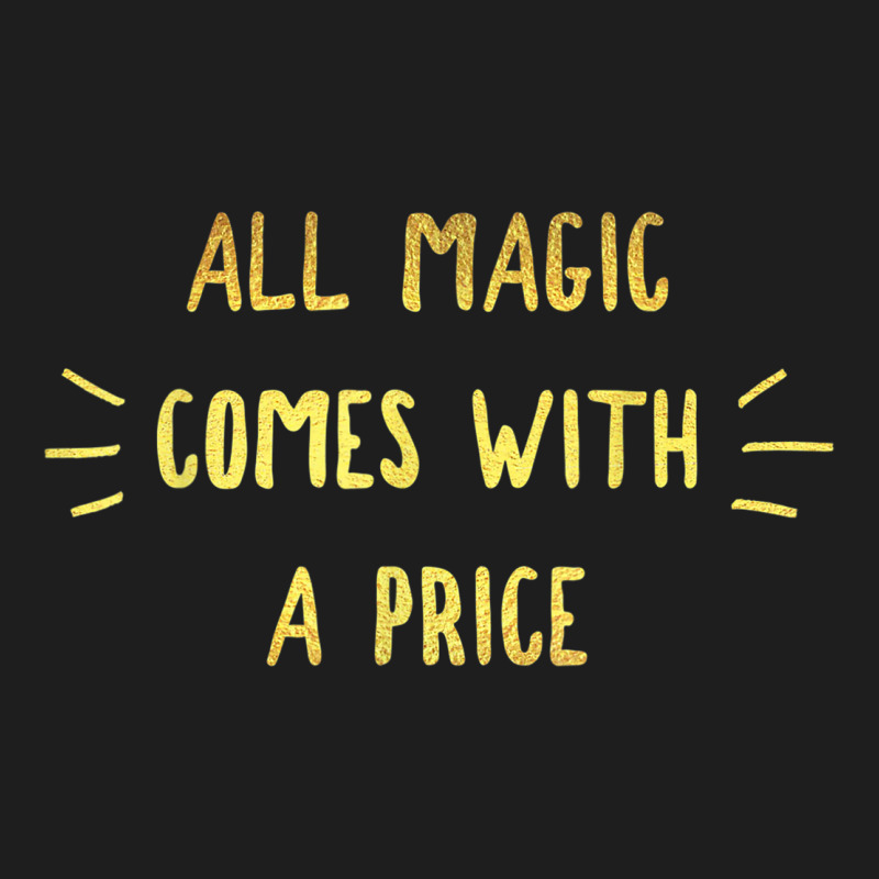 All Magic Comes With A Price Dearie Once Upon A Time T Shirt Classic T-shirt | Artistshot