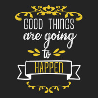 Good Things Are Going To Happen - Motivational Quotes 3/4 Sleeve Shirt | Artistshot