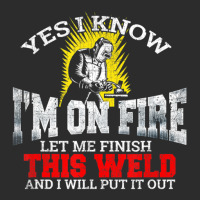 Welder Yes I Know I'm On Fire Let Me Finish Exclusive T-shirt | Artistshot