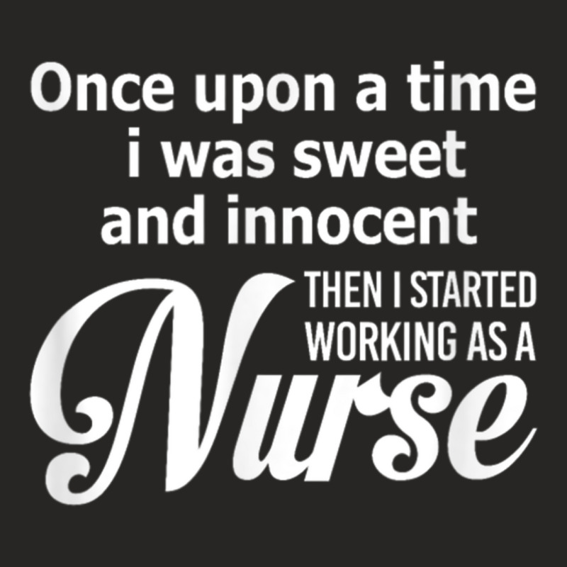 I Was Sweet And Innocent Then I Started Working Shirt Gift Ladies Fitted T-Shirt by NICHOLASALACKY | Artistshot