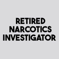 Retired Narcotics Investigator T Shirt Women's Triblend Scoop T-shirt | Artistshot