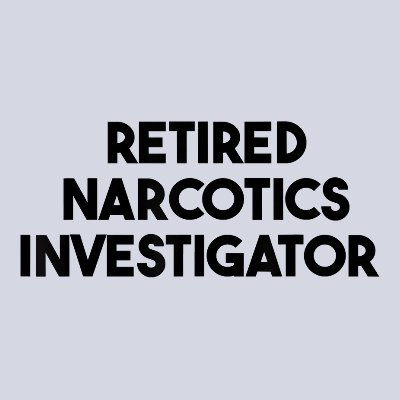 Retired Narcotics Investigator T Shirt Fleece Short by rennambka | Artistshot