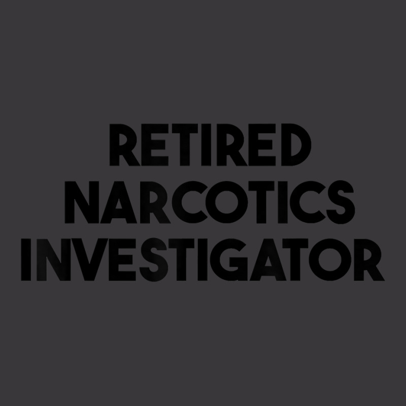 Retired Narcotics Investigator T Shirt Ladies Curvy T-Shirt by rennambka | Artistshot