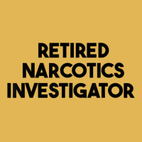 Retired Narcotics Investigator T Shirt Vintage Hoodie And Short Set | Artistshot