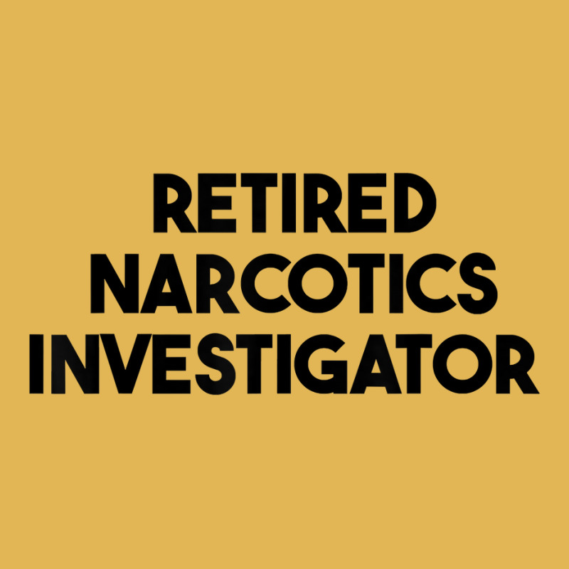 Retired Narcotics Investigator T Shirt Vintage Hoodie And Short Set by rennambka | Artistshot