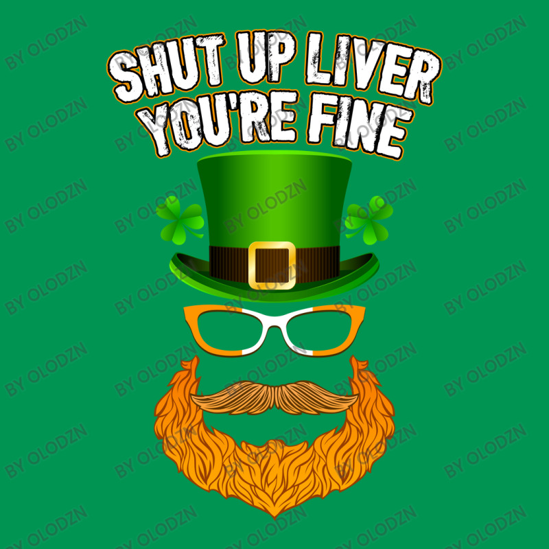 Shut Up Liver You're Fine St. Patrick's Day Classic T-shirt | Artistshot