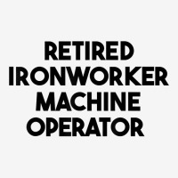 Retired Ironworker Machine Operator T Shirt Scorecard Crop Tee | Artistshot