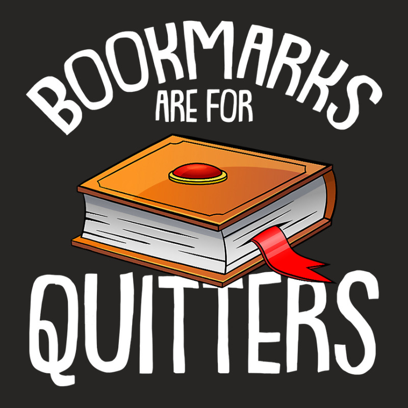 Bookmarks Are For Quitters Reading Books Bookaholic Bookworm Ladies Fitted T-Shirt by HayleyArtist | Artistshot