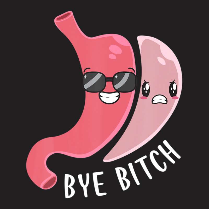 Gastric Sleeve Bye Bitch Bariatric Surgery Medical Alert T-Shirt by behindcedar22 | Artistshot