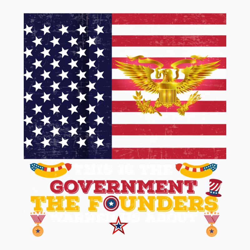 This Is The Government The Founders Warned Us About, Funny Usa Politic T-shirt | Artistshot