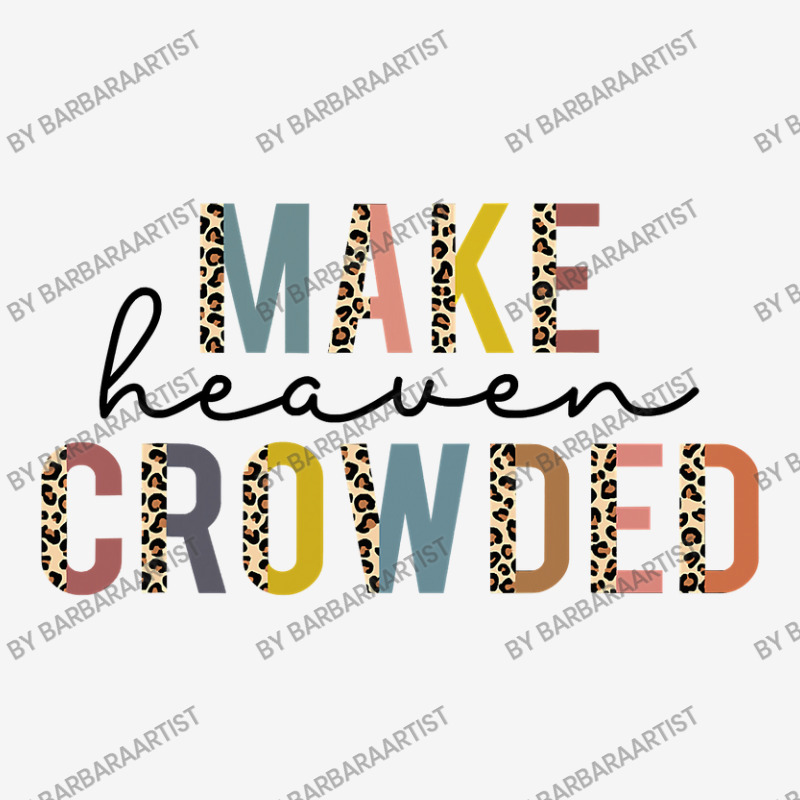 Make Heaven Crowded Jesus Religious Christian Leopard Women Graphic Youth T-shirt by BarbaraArtist | Artistshot