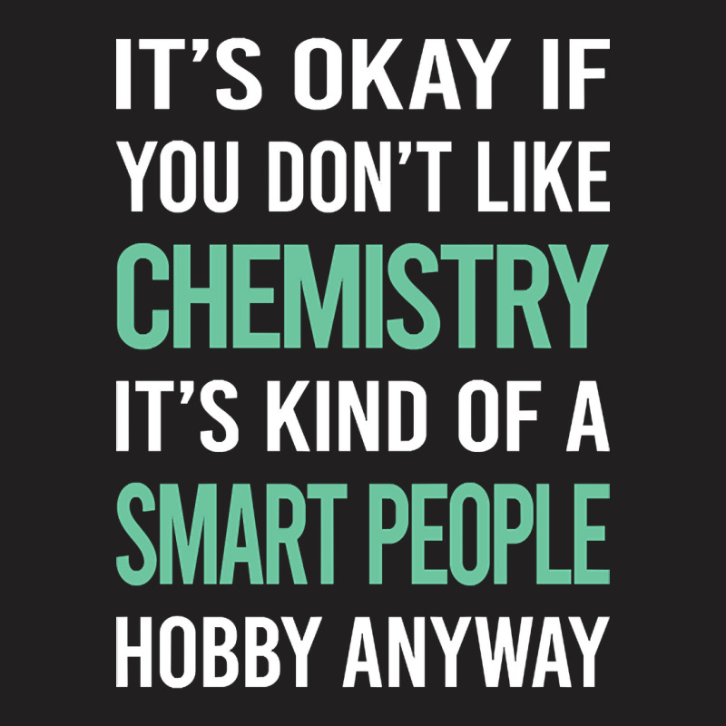 Smart People Hobby Chemistry T-Shirt by Sierra Dennis | Artistshot