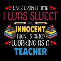 Once Upon A Time I Was Sweet Working As A Teacher Zipper Hoodie | Artistshot