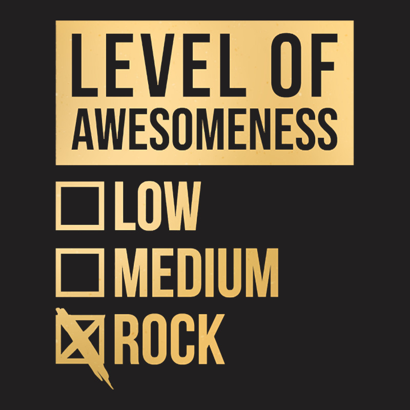 Funny And Awesome Level Of Awesomeness Low Medium Gift Gifts Rock Sayi T-Shirt by mckeebeckett3l9yxd | Artistshot