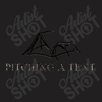 Pitching A Tent T-shirt | Artistshot