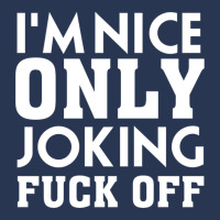 Im Nice Only Joking  Off, Funny Saying, Gift Idea Men Denim Jacket | Artistshot