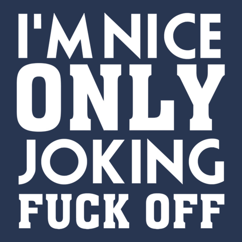 Im Nice Only Joking  Off, Funny Saying, Gift Idea Men Denim Jacket by ANGELIQUENIGH | Artistshot