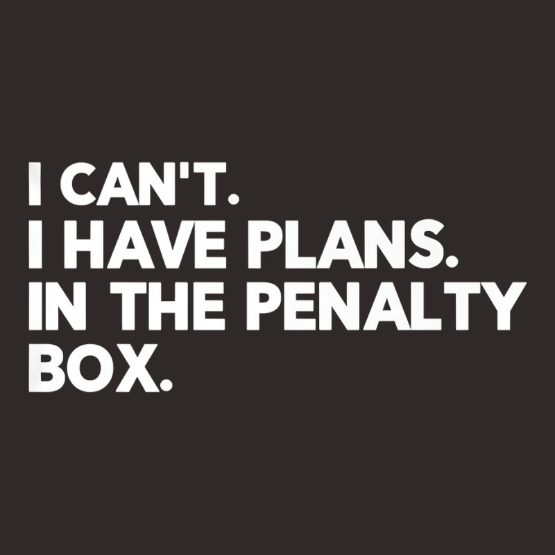 I Have Plans In The Penalty Box Ice Hockey Funny Saying Joke Premium T Racerback Tank by dorman | Artistshot