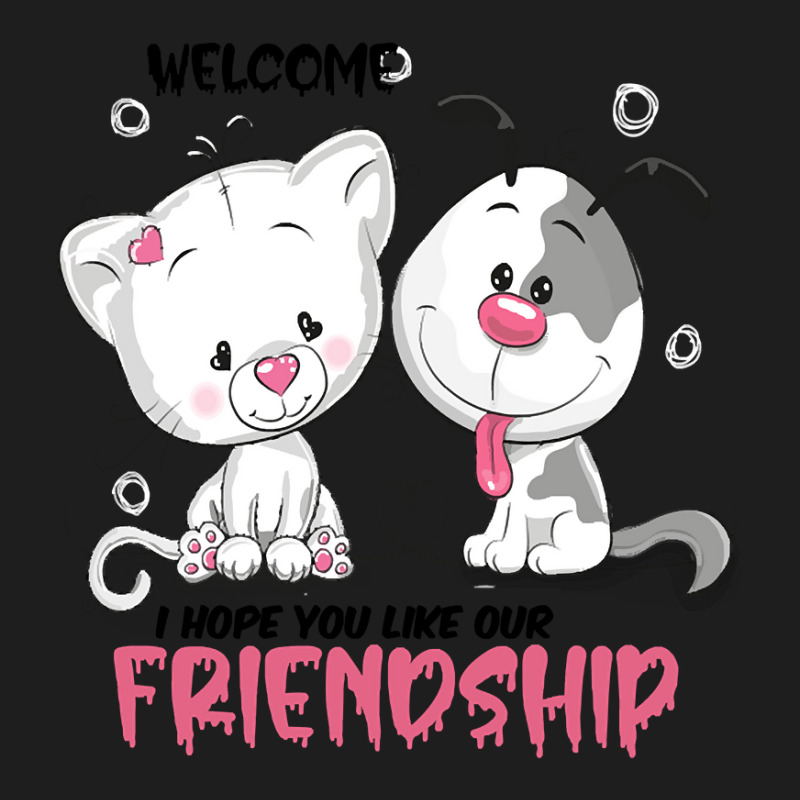 Welcome I Hope You Like Our Friendship   , Dogs Welcome People Tolerat Classic T-shirt by Sizemore Adame | Artistshot