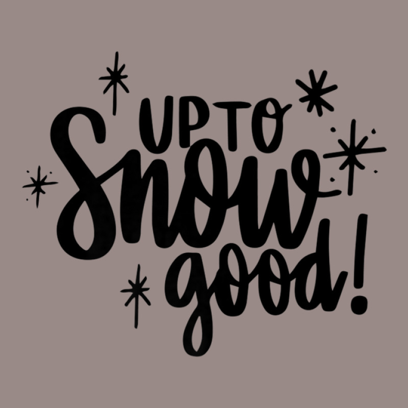 Up To Snow Good Matching Family Christmas Winter Holiday Vintage T-shirt | Artistshot