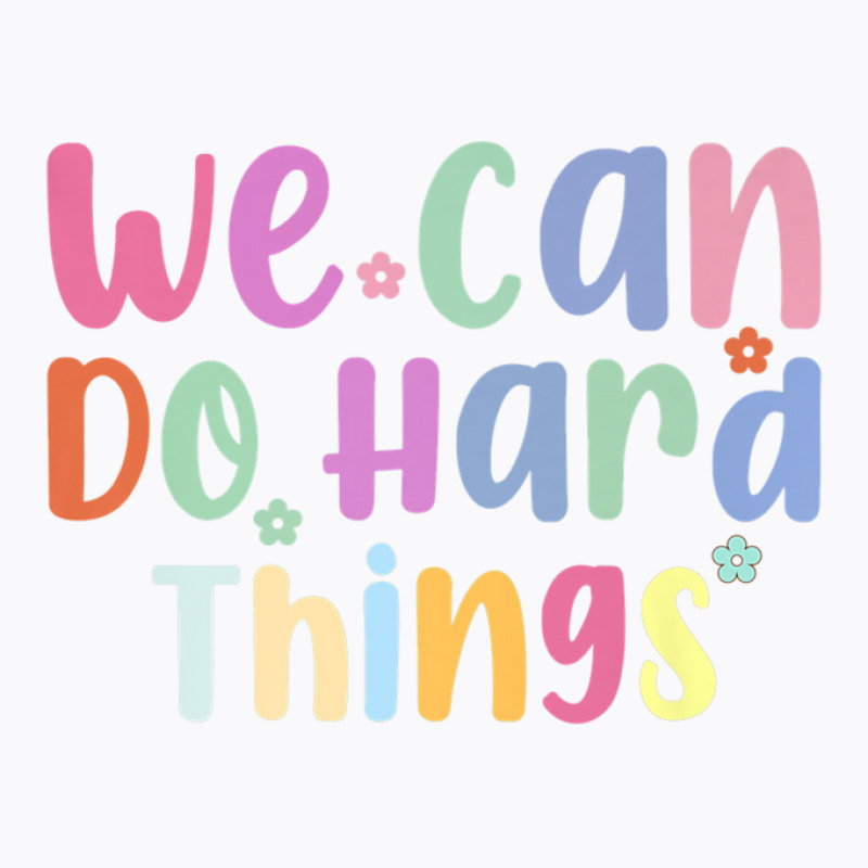 We Can Do Hard-things Teacher Back To School T-shirt | Artistshot