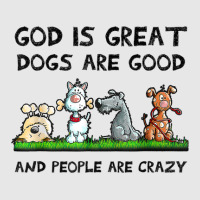 God Is Great Dogs Are Good And People Are Crazy Unisex Jogger | Artistshot