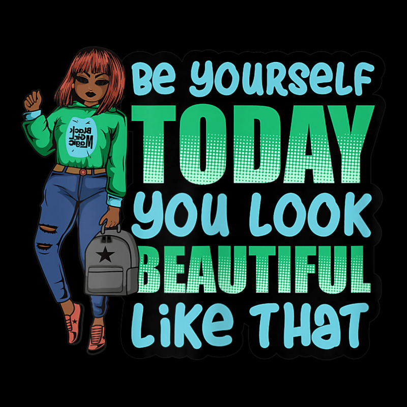 Be Yourself You Look Beautiful Black Women Melanin Poppin V-neck Tee | Artistshot