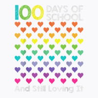 Cute 100 Days Of School And Still Loving It Hearts 100th Day T Shirt T-shirt | Artistshot