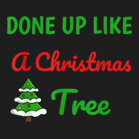 Done Up Like A Christmas Tree Christmas Lights Xmas Holiday T Shirt Classic T-shirt | Artistshot