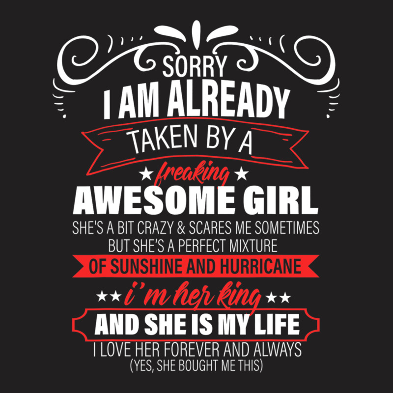 Sorry I Am Already Taken By A Freaking Awesome Girl  Copy T-shirt | Artistshot