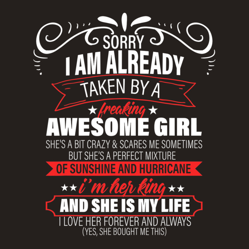 Sorry I Am Already Taken By A Freaking Awesome Girl  Copy Tank Top | Artistshot