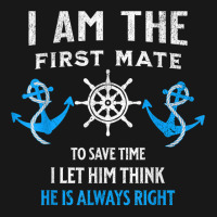 First Mate Captain I Let Him Think He's Always Right T Shirt Flannel Shirt | Artistshot