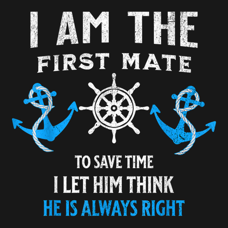 First Mate Captain I Let Him Think He's Always Right T Shirt Flannel Shirt | Artistshot